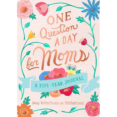 One Question a Day for Moms: A Five-Year Journal: Daily Reflections on Motherhood