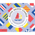 Alpha, Bravo, Charlie: The Complete Book of Nautical Codes