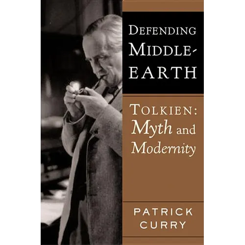 Defending Middle-Earth: Tolkien: Myth and Modernity