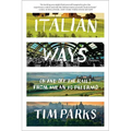 Italian Ways: On and Off the Rails from Milan to Palermo