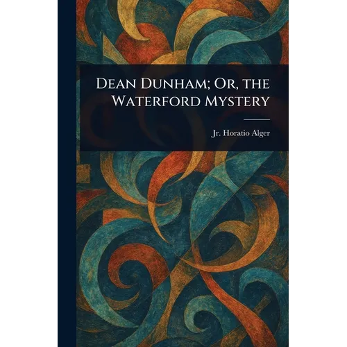 Dean Dunham; Or, the Waterford Mystery