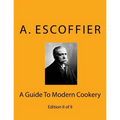 Escoffier: A Guide To Modern Cookery: Edition II of II