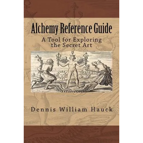 Alchemy Reference Guide: A Tool for Exploring the Secret Art