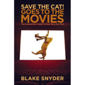 Save the Cat! Goes to the Movies: The Screenwriter's Guide to Every Story Ever Told