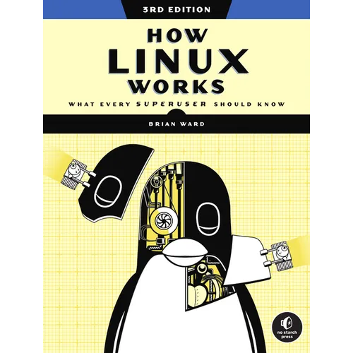How Linux Works, 3rd Edition: What Every Superuser Should Know