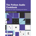 The Python Audio Cookbook: Recipes for Audio Scripting with Python