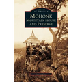 Mohonk: Mountain House and Preserve