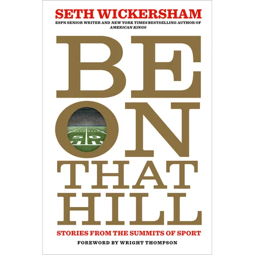 Be on That Hill: Stories from the Summits of Sport
