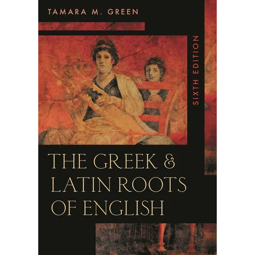 The Greek & Latin Roots of English
