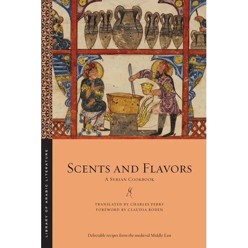 Scents and Flavors: A Syrian Cookbook