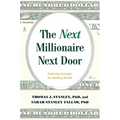 The Next Millionaire Next Door: Enduring Strategies for Building Wealth