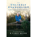 The Unlikely Evangelist: One Man's Journey to Sharing the Gospel Clearly.