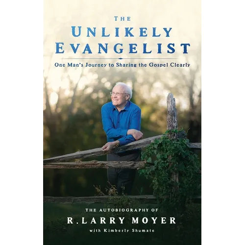 The Unlikely Evangelist: One Man's Journey to Sharing the Gospel Clearly.