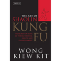 The Art of Shaolin Kung Fu: The Secrets of Kung Fu for Self-Defense, Health, and Enlightenment
