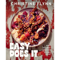 Easy Does It: Smart Techniques and Simple Recipes for Stunning Food
