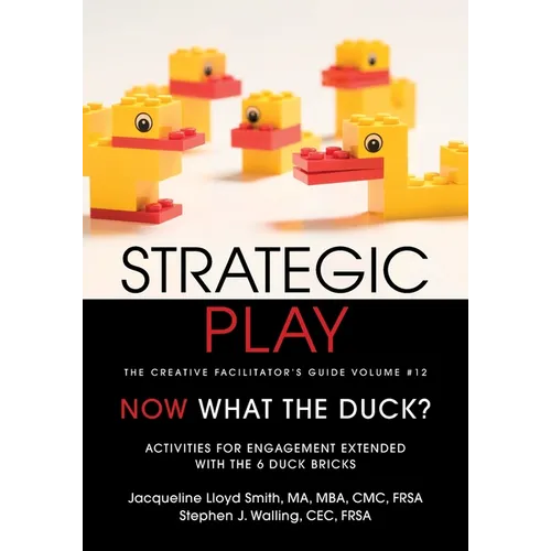 Strategic Play: The Creative Facilitator's Guide Volume #12