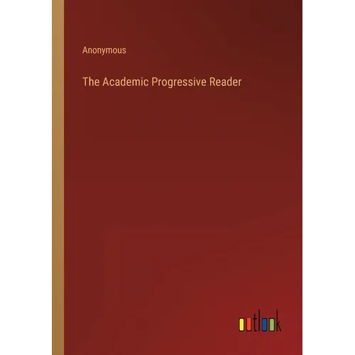 The Academic Progressive Reader