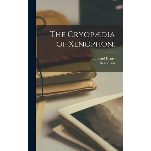 The Cryopædia of Xenophon;