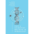 Can a Scientist Believe in Miracles?: An MIT Professor Answers Questions on God and Science