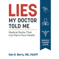 Lies My Doctor Told Me: Medical Myths That Can Harm Your Health