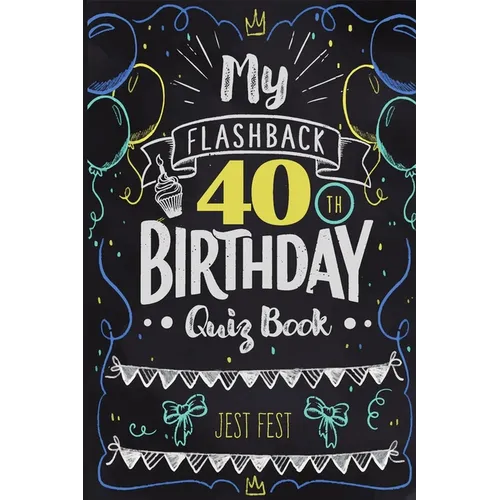 My Flashback 40th Birthday Quiz Book: Turning 40 Humor for People Born in the '80s