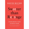 Sweeter Than Revenge: Overcoming Your Payback Mind