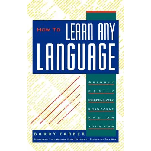 How To Learn Any Language: Quickly, Easily, Inexpensively, Enjoyably and on Your Own