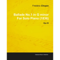 Ballade No.1 in G Minor by Frèdèric Chopin for Solo Piano (1836) Op.23