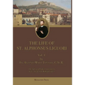 The Life of St. Alphonsus Liguori: Vol. 1