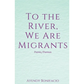 To the River, We Are Migrants