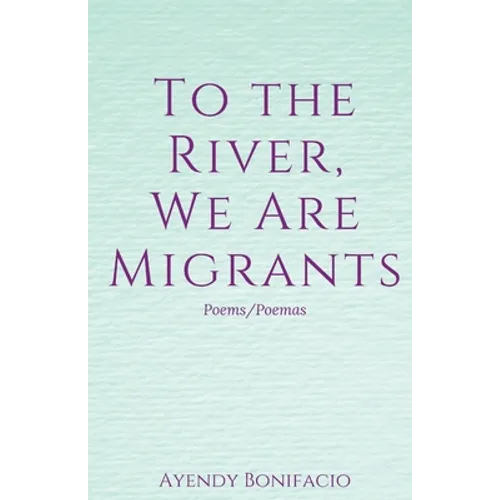 To the River, We Are Migrants
