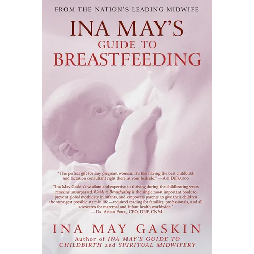 Ina May's Guide to Breastfeeding: From the Nation's Leading Midwife