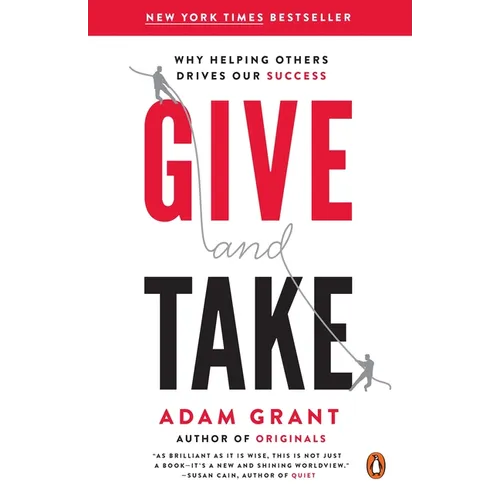 Give and Take: Why Helping Others Drives Our Success
