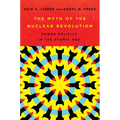 The Myth of the Nuclear Revolution: Power Politics in the Atomic Age