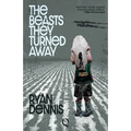 The Beasts They Turned Away