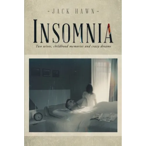 Insomnia: Two Wives, Childhood Memories and Crazy Dreams