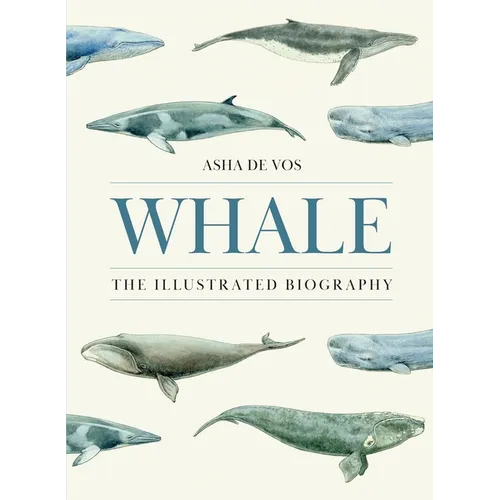 Whale: The Illustrated Biography