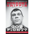 Got Fight?: The 50 Zen Principles of Hand-To-Face Combat