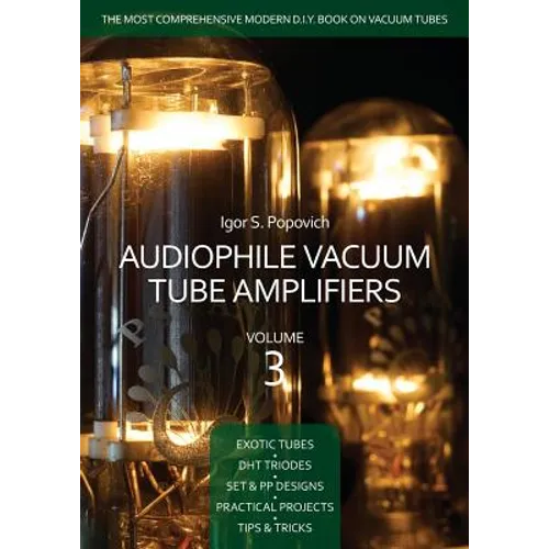 Audiophile Vacuum Tube Amplifiers Volume 3