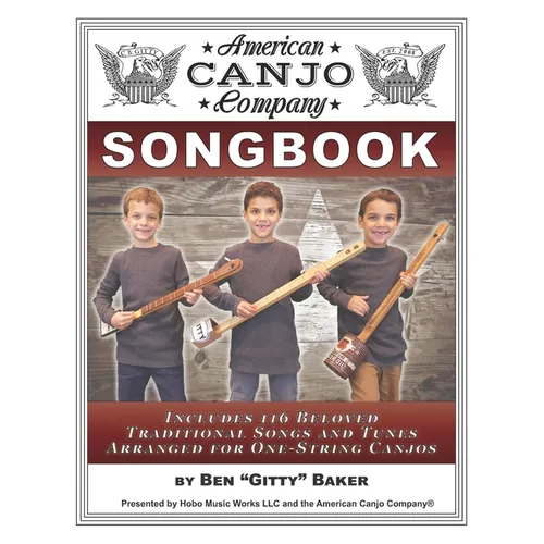 The American Canjo Company Songbook: A Collection of 117 Beloved Traditional Songs Arranged for One-String Canjos