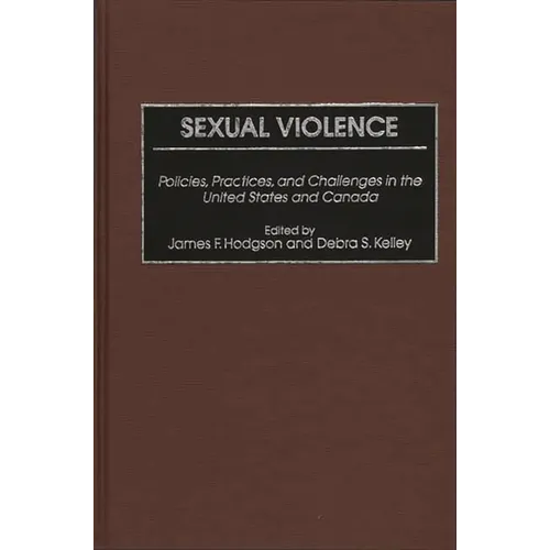 Sexual Violence: Policies, Practices, and Challenges in the United States and Canada