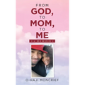 From God, to Mom, to Me: A Memoir
