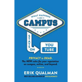 What Happens on Campus Stays on YouTube: The NEW rules for your reputation on campus, online, and beyond.