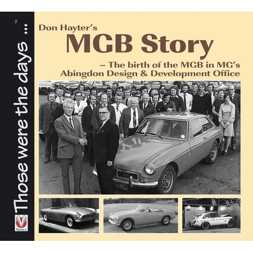 Don Hayter's MGB Story: - The Birth of the MGB in Mg's Abingdon Design & Development Office