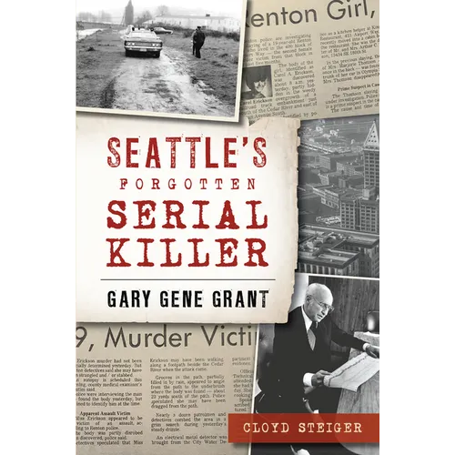 Seattle's Forgotten Serial Killer: Gary Gene Grant