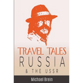 Travel Tales: Russia & The USSR