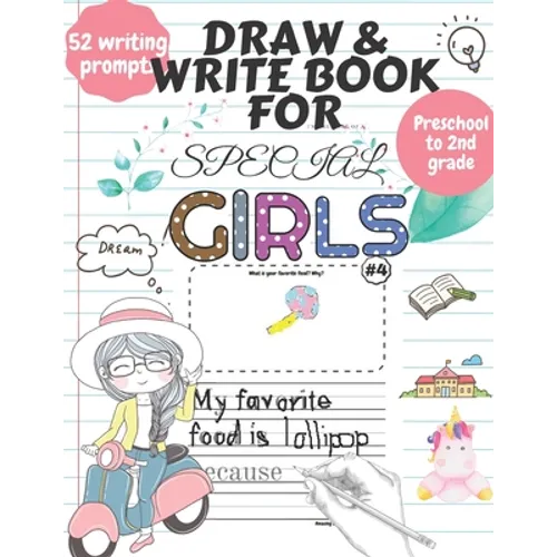 Draw and Write Book for Special Girls: 52 Fun, Creative Writing or Starter Prompts Journal Workbook for Preschool to 2nd grade kids Includes Letter Tr