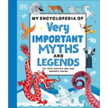 My Encyclopedia of Very Important Myths and Legends: For Little Learners Who Love Fantastic Stories