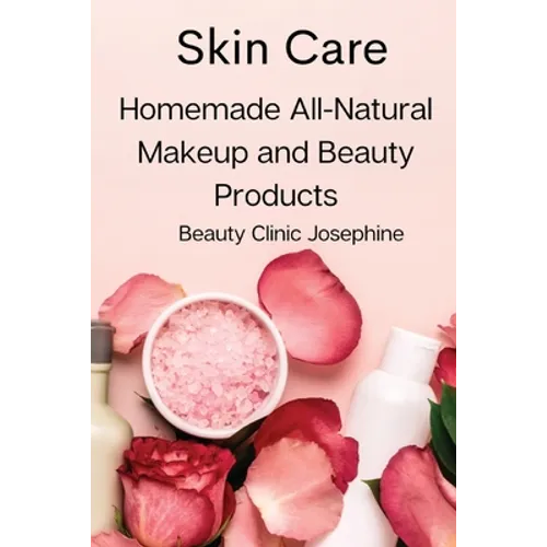 Skin Care: Homemade All-Natural Makeup and Beauty Products
