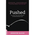 Pushed: The Painful Truth about Childbirth and Modern Maternity Care